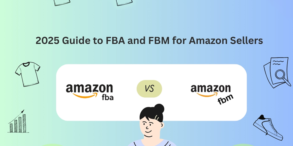 FBA vs FBM in 2025: Which One Should You Choose?