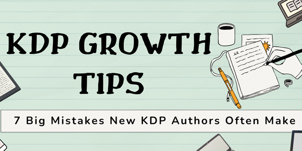 7 Mistakes First-Time KDP Authors Make and How to Avoid Them