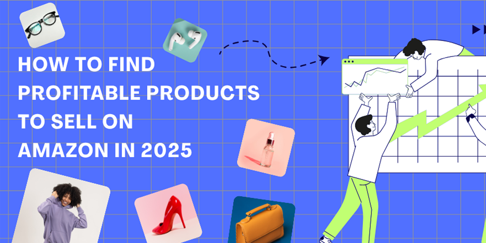 How to Find Profitable Products to Sell on Amazon in 2025